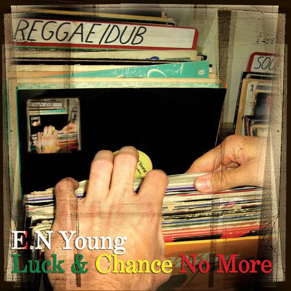 E.N. Young –Luck and Chance no More 2010 Roots Musician Records
