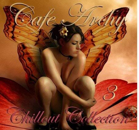 Cafe Archy - Chillout Collection Vol. 3 (2008) Cafe Archy - Chillout Collection Vol. 3 (2008)