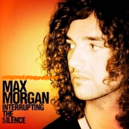 Max Morgan - Interrupting The Silence (Advance) 2009 Max Morgan - Interrupting The Silence (Advance) 2009