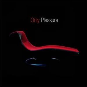 Only Pleasure (2008-2009) Only Pleasure (2008-2009)
