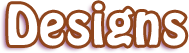 Designs